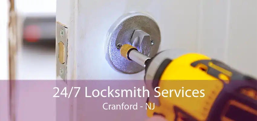 24/7 Locksmith Services Cranford - NJ