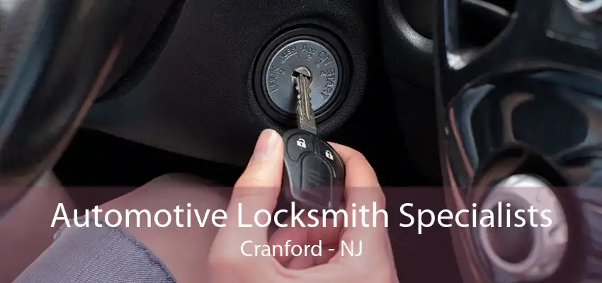 Automotive Locksmith Specialists Cranford - NJ