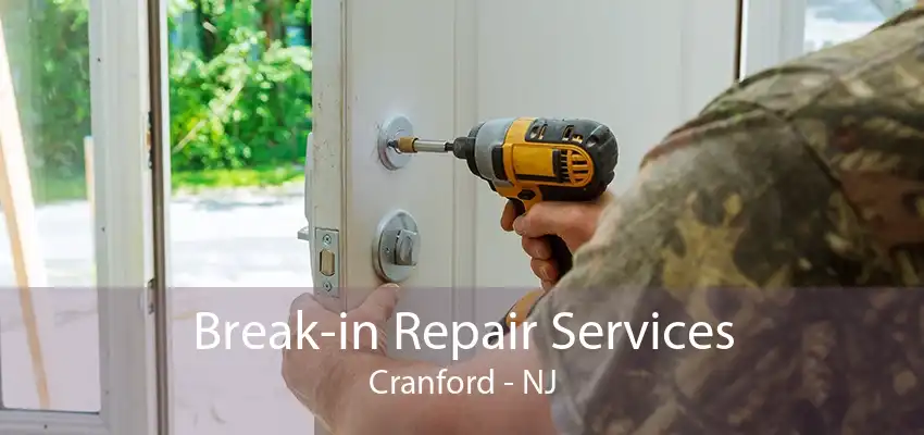 Break-in Repair Services Cranford - NJ