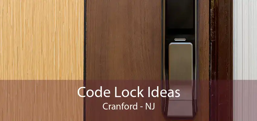 Code Lock Ideas Cranford - NJ