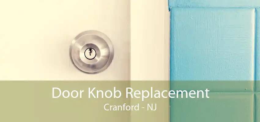 Door Knob Replacement Cranford - NJ