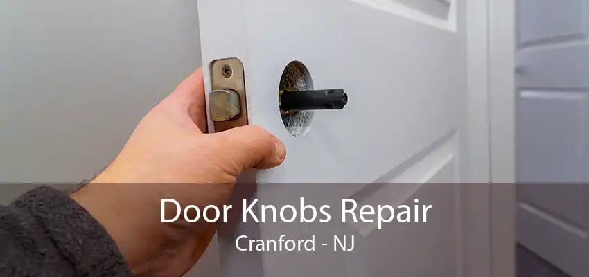 Door Knobs Repair Cranford - NJ