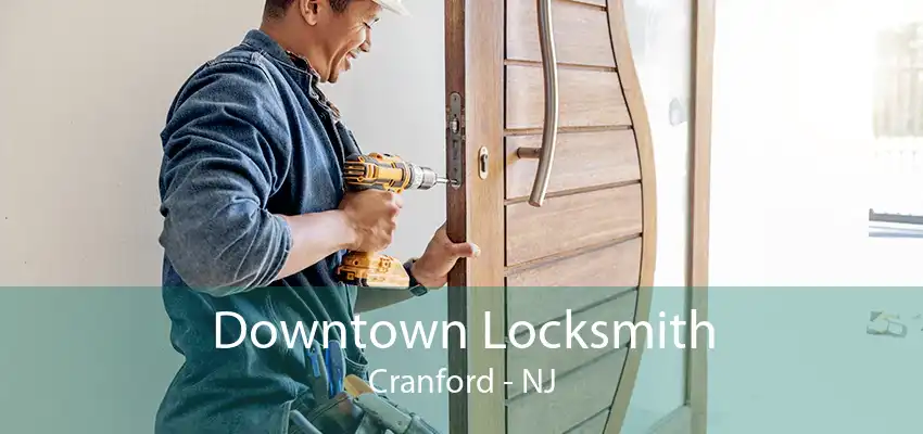 Downtown Locksmith Cranford - NJ