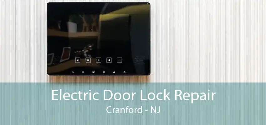 Electric Door Lock Repair Cranford - NJ