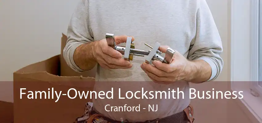 Family-Owned Locksmith Business Cranford - NJ