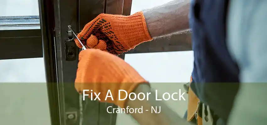 Fix A Door Lock Cranford - NJ