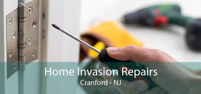 Home Invasion Repairs Cranford - NJ