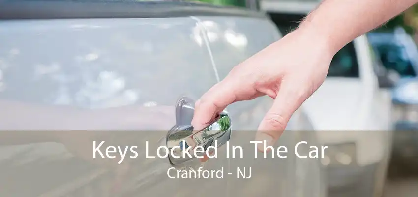 Keys Locked In The Car Cranford - NJ