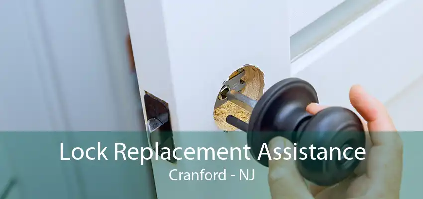 Lock Replacement Assistance Cranford - NJ