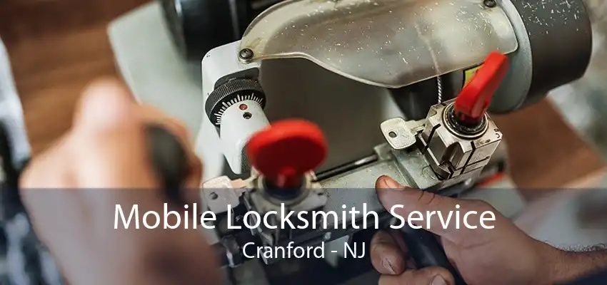 Mobile Locksmith Service Cranford - NJ