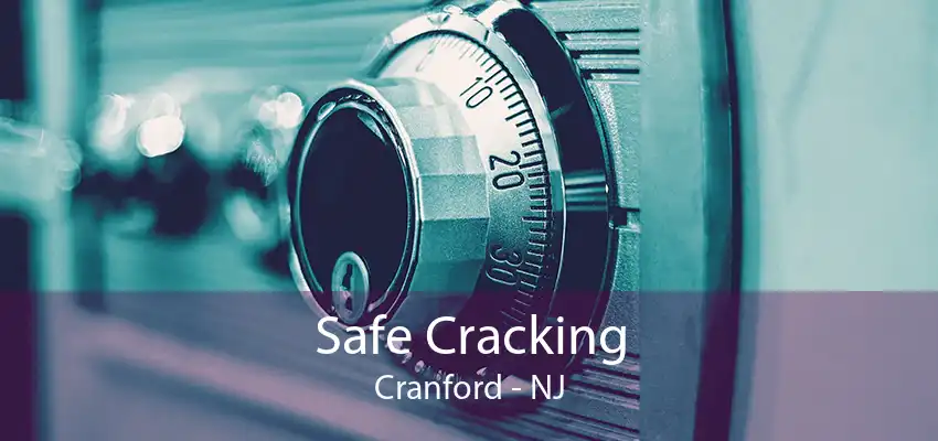 Safe Cracking Cranford - NJ