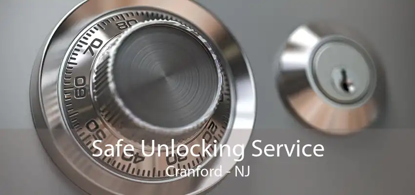 Safe Unlocking Service Cranford - NJ